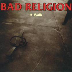 Bad Religion : A Walk